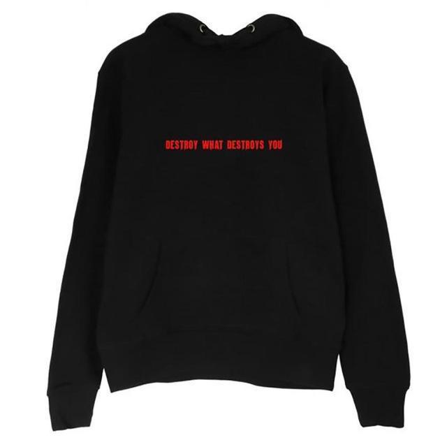 'Destroy What Destroys You' Hoodie