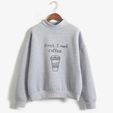 Load image into Gallery viewer, &#39;First, I Need Coffee.&#39; Turtleneck Sweatshirt