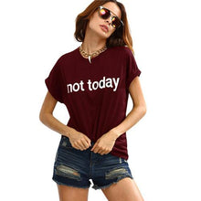 Load image into Gallery viewer, &#39;not today&#39; T-Shirt