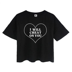 'I WILL CHEAT ON YOU' T-Shirt