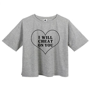 'I WILL CHEAT ON YOU' T-Shirt