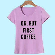 Load image into Gallery viewer, &#39;Ok, But First Coffee&#39;  T-Shirt