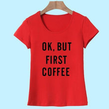 Load image into Gallery viewer, &#39;Ok, But First Coffee&#39;  T-Shirt