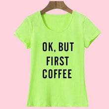 Load image into Gallery viewer, &#39;Ok, But First Coffee&#39;  T-Shirt