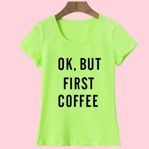 'Ok, But First Coffee'  T-Shirt