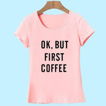 Load image into Gallery viewer, &#39;Ok, But First Coffee&#39;  T-Shirt